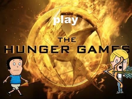 Play. Volunteer as tribute Stay and help feed your mom Your little brother gets picked for the hunger games peter.