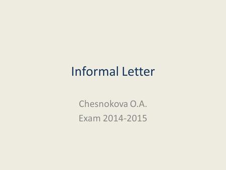 Informal Letter Chesnokova O.A. Exam 2014-2015.