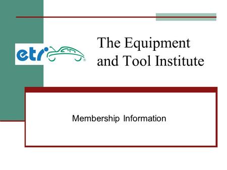 The Equipment and Tool Institute Membership Information.