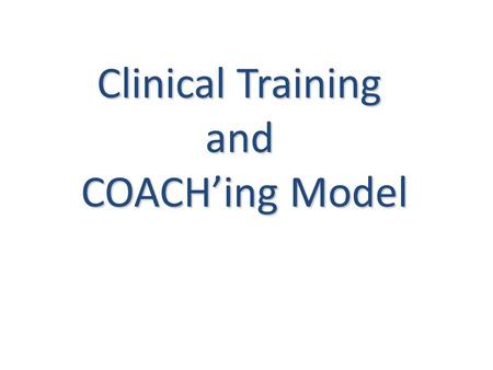 Clinical Training and COACH’ing Model Which factors may adversly effect clinical teaching?