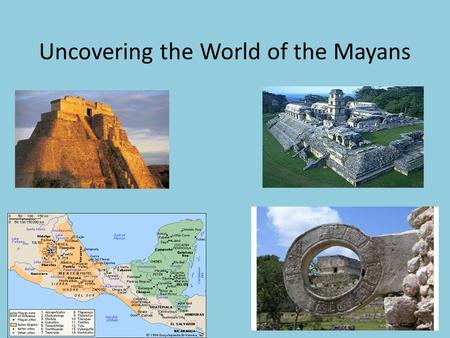 Uncovering the World of the Mayans. Olmecs First major civilization in Mexico 1200-400 B.C. on the Mexico’s Gulf Coast Built cities with large pyramids,