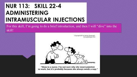 NUR 113: SKILL 22-4 ADMINISTERING INTRAMUSCULAR INJECTIONS
