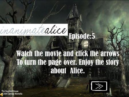 Episode:5 Watch the movie and click the arrows To turn the page over