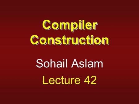 Compiler Construction Sohail Aslam Lecture 42. 2 Code Generation  The code generation problem is the task of mapping intermediate code to machine code.