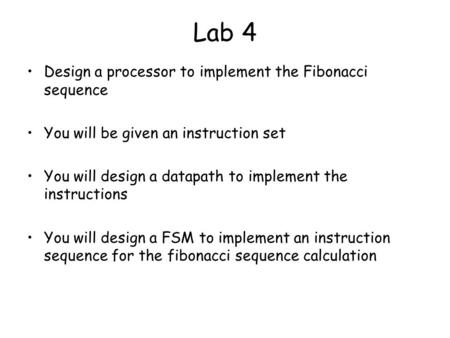 Lab 4 Design a processor to implement the Fibonacci sequence