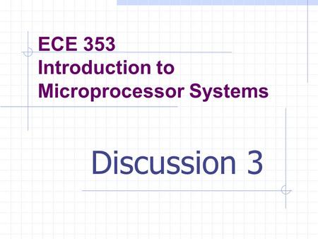 ECE 353 Introduction to Microprocessor Systems Discussion 3.