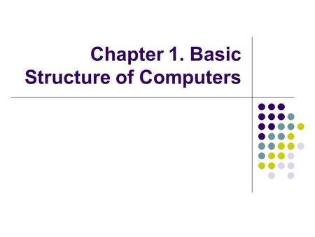 Chapter 1. Basic Structure of Computers