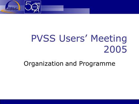 PVSS Users’ Meeting 2005 Organization and Programme.