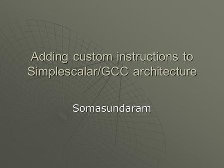 Adding custom instructions to Simplescalar/GCC architecture