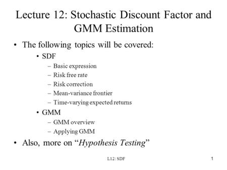 Lecture 12: Stochastic Discount Factor and GMM Estimation
