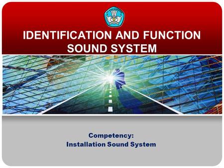 IDENTIFICATION AND FUNCTION SOUND SYSTEM Competency: Installation Sound System.