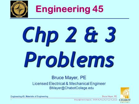 ENGR-45_Prob_3-5_3-12_2-16_Lab.ppt 1 Bruce Mayer, PE Engineering-45: Materials of Engineering Bruce Mayer, PE Licensed Electrical.