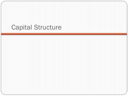 Capital Structure.