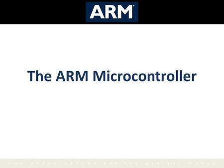 The ARM Microcontroller