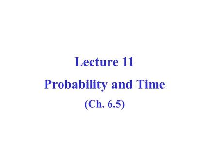 Lecture 11 Probability and Time
