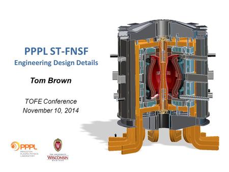 PPPL ST-FNSF Engineering Design Details Tom Brown TOFE Conference November 10, 2014.