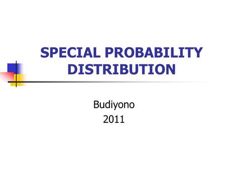 SPECIAL PROBABILITY DISTRIBUTION