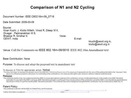 Comparison of N1 and N2 Cycling Document Number: IEEE C80216m-09_0716 Date Submitted: 2009-03-09 Source: Kiran Kuchi, J. Klutto Milleth, Vinod R, Dileep.