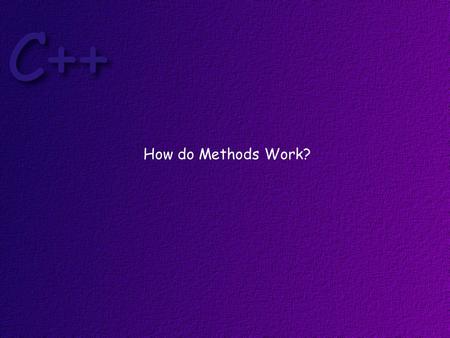 How do Methods Work?. Let’s write a method that adds two integer values together and returns the result.