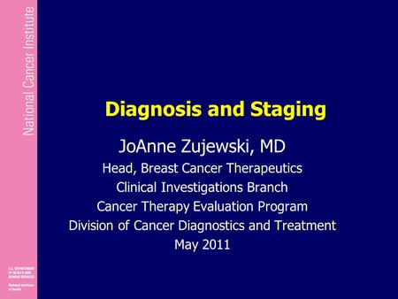 Diagnosis and Staging JoAnne Zujewski, MD