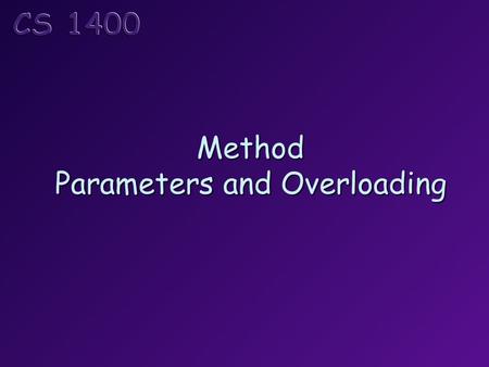 Method Parameters and Overloading. Topics The run-time stack Pass-by-value Pass-by-reference Method overloading Stub and driver methods.