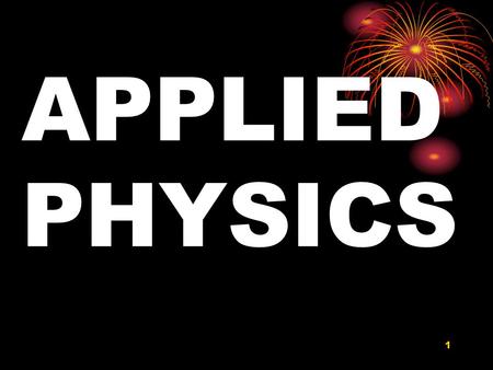 1 APPLIED PHYSICS. 2 S.No. ModuleLectur e No. PPT Slide No. 1 Waves & Particles - Planck’s Quantum theory. L15 2 De Broglie hypothesis, matter waves.