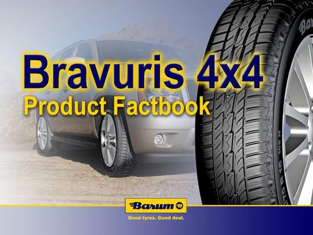 Bravuris 4x4 Agenda Brand 4x4 market Technical highlights Product launch.