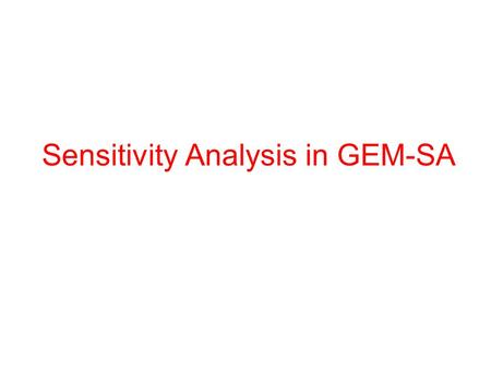 Sensitivity Analysis in GEM-SA. GEM-SA course - session 62 Example ForestETP vegetation model 7 input parameters 120 model runs Objective: conduct a variance-based.