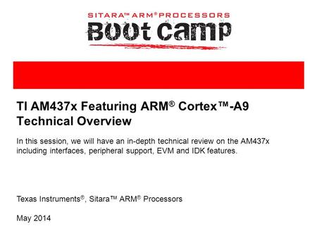 TI AM437x Featuring ARM® Cortex™-A9 Technical Overview