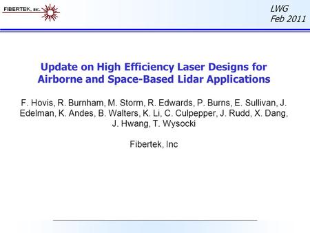 Update on High Efficiency Laser Designs for Airborne and Space-Based Lidar Applications F. Hovis, R. Burnham, M. Storm, R. Edwards, P. Burns, E. Sullivan,