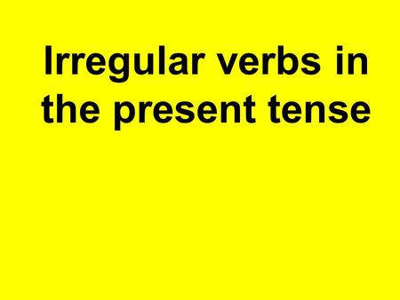 Irregular verbs in the present tense