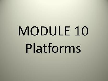 MODULE 10 Platforms. Data Representation   Data Representation refers.