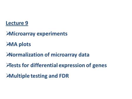 Lecture 9 Microarray experiments MA plots