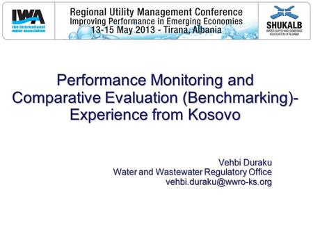 Performance Monitoring and Comparative Evaluation (Benchmarking)- Experience from Kosovo Vehbi Duraku Water and Wastewater Regulatory Office