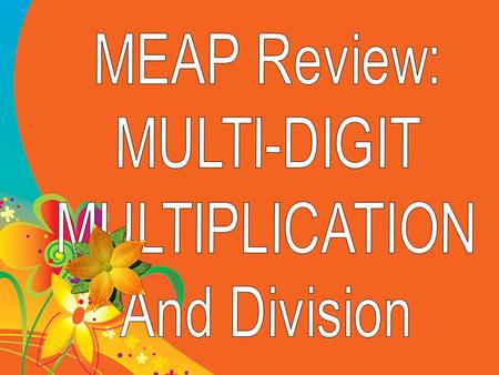 MEAP Review: MULTI-DIGIT MULTIPLICATION And Division.