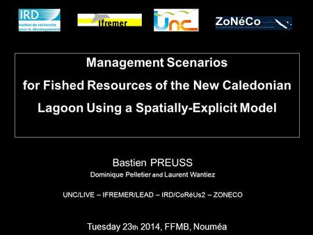 Management Scenarios for Fished Resources of the New Caledonian Lagoon Using a Spatially-Explicit Model Dire ici que cela fait partie d’une thèse mené.