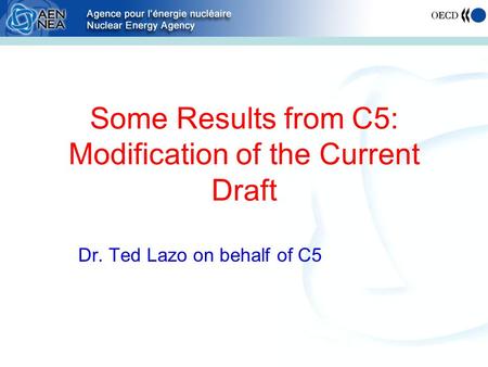 Some Results from C5: Modification of the Current Draft Dr. Ted Lazo on behalf of C5.