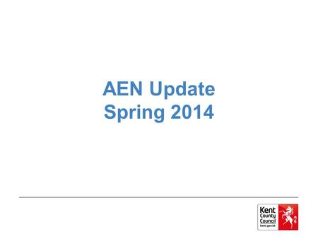 AEN Update Spring 2014. AEN Update Autumn 2014 Contents SEN legislation update SEN policy Nationally prescribed threshold Statutory assessment pilot update.