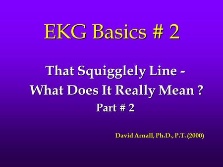 EKG Basics # 2 That Squigglely Line - What Does It Really Mean ?