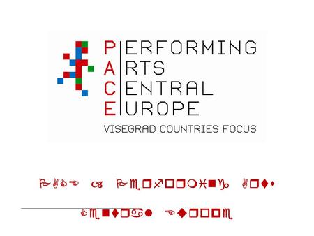 PACE – Performing Arts Central Europe. PACE.V4 pilot project of common presentation of performing arts in priority international events Visegrad Countries.