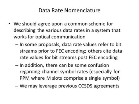 Data Rate Nomenclature We should agree upon a common scheme for describing the various data rates in a system that works for optical communication – In.