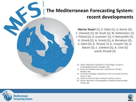 The Mediterranean Forecasting System: recent developments Marina Tonani (1), P. Oddo (1), G. Korres (4), E. Clementi (1), M. Drudi (1), M. Dedominics (1)