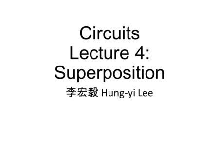 Circuits Lecture 4: Superposition