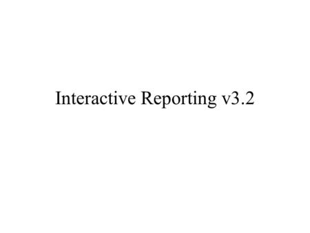 Interactive Reporting v3.2. Multiple Order By Option Set multiple order by options.