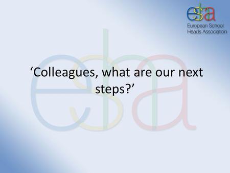 ‘Colleagues, what are our next steps?’. Where did we start in 2008? 25% write-off debtors/ in 2011 zero Threat of need to pay back ESLN 16,000 euro Static.