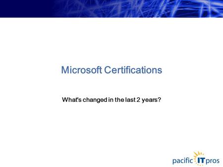 Microsoft Certifications What's changed in the last 2 years?