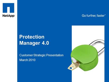 Tag line, tag line Protection Manager 4.0 Customer Strategic Presentation March 2010.