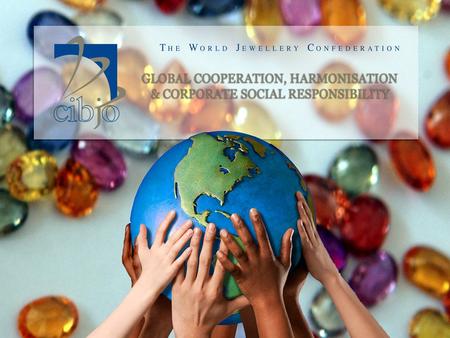 CIBJO is an international confederation of national jewellery trade organizations and commercial bodies. Its purpose is to encourage harmonisation, promote.
