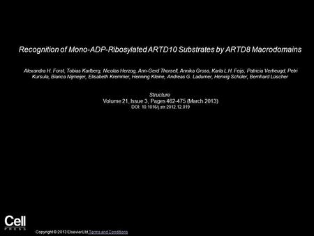 Recognition of Mono-ADP-Ribosylated ARTD10 Substrates by ARTD8 Macrodomains Alexandra H. Forst, Tobias Karlberg, Nicolas Herzog, Ann-Gerd Thorsell, Annika.
