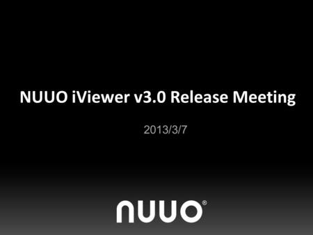 NUUO iViewer v3.0 Release Meeting 2013/3/7. iViewer (iPhone / iPad) v3.1.